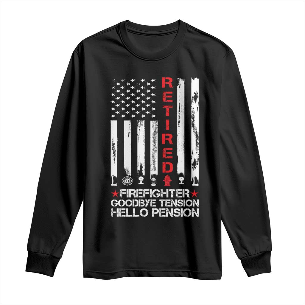 Retired Firefighter Long Sleeve Shirt Goodbye Tension Hello Pension Fireman Retirement Gifts TS10 Black Print Your Wear