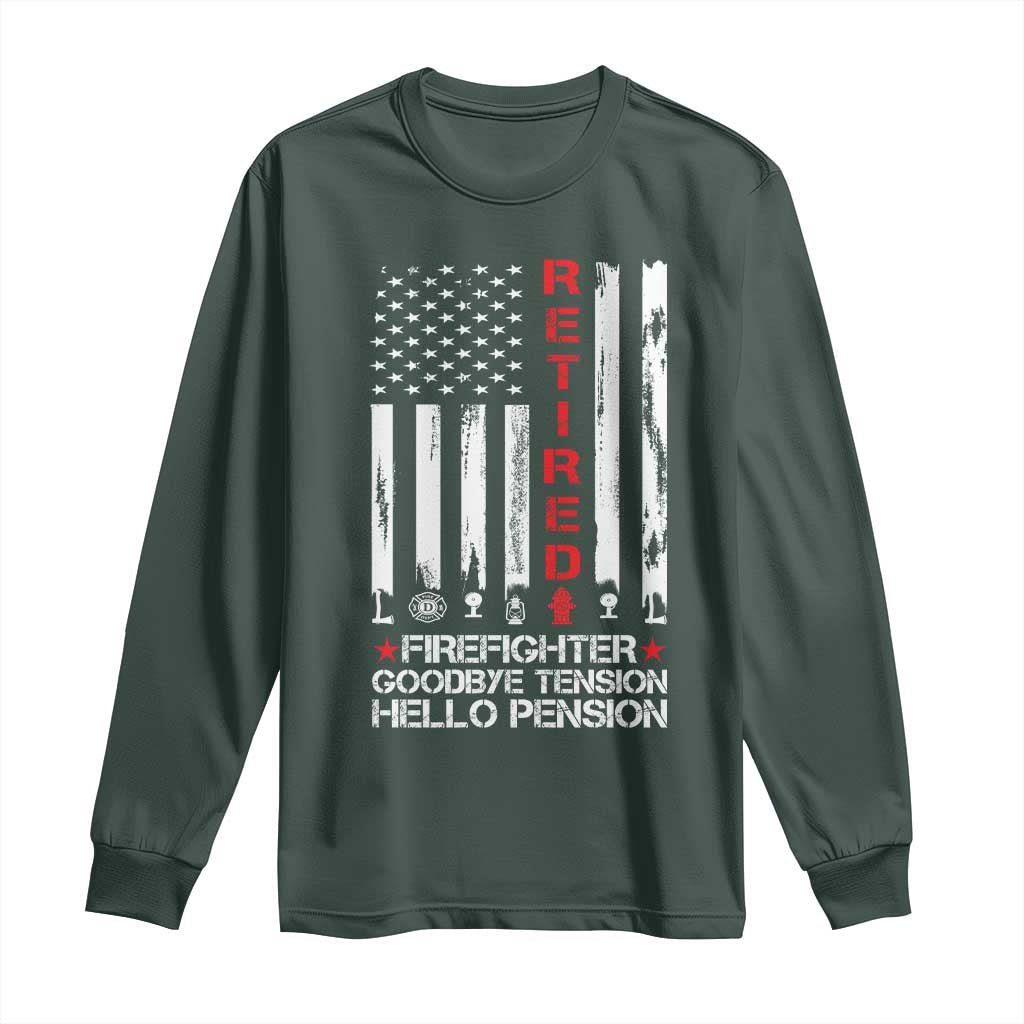 Retired Firefighter Long Sleeve Shirt Goodbye Tension Hello Pension Fireman Retirement Gifts TS10 Dark Forest Green Print Your Wear