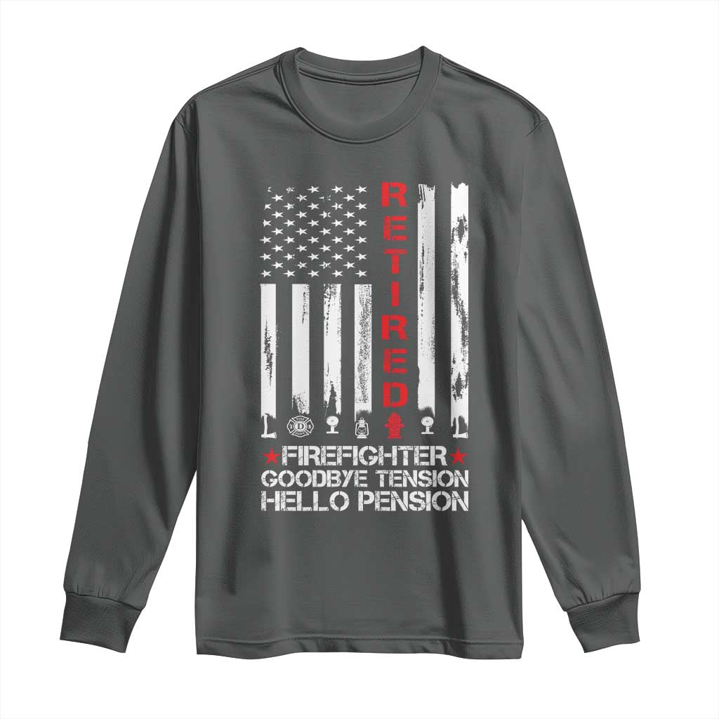 Retired Firefighter Long Sleeve Shirt Goodbye Tension Hello Pension Fireman Retirement Gifts TS10 Dark Heather Print Your Wear