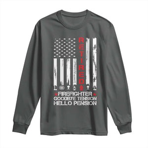 Retired Firefighter Long Sleeve Shirt Goodbye Tension Hello Pension Fireman Retirement Gifts TS10 Dark Heather Print Your Wear