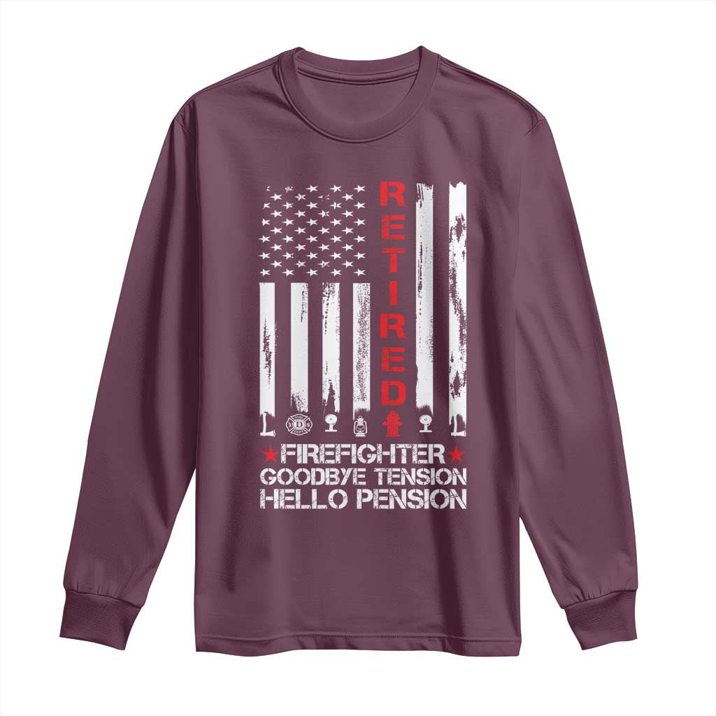 Retired Firefighter Long Sleeve Shirt Goodbye Tension Hello Pension Fireman Retirement Gifts TS10 Maroon Print Your Wear