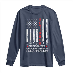 Retired Firefighter Long Sleeve Shirt Goodbye Tension Hello Pension Fireman Retirement Gifts TS10 Navy Print Your Wear