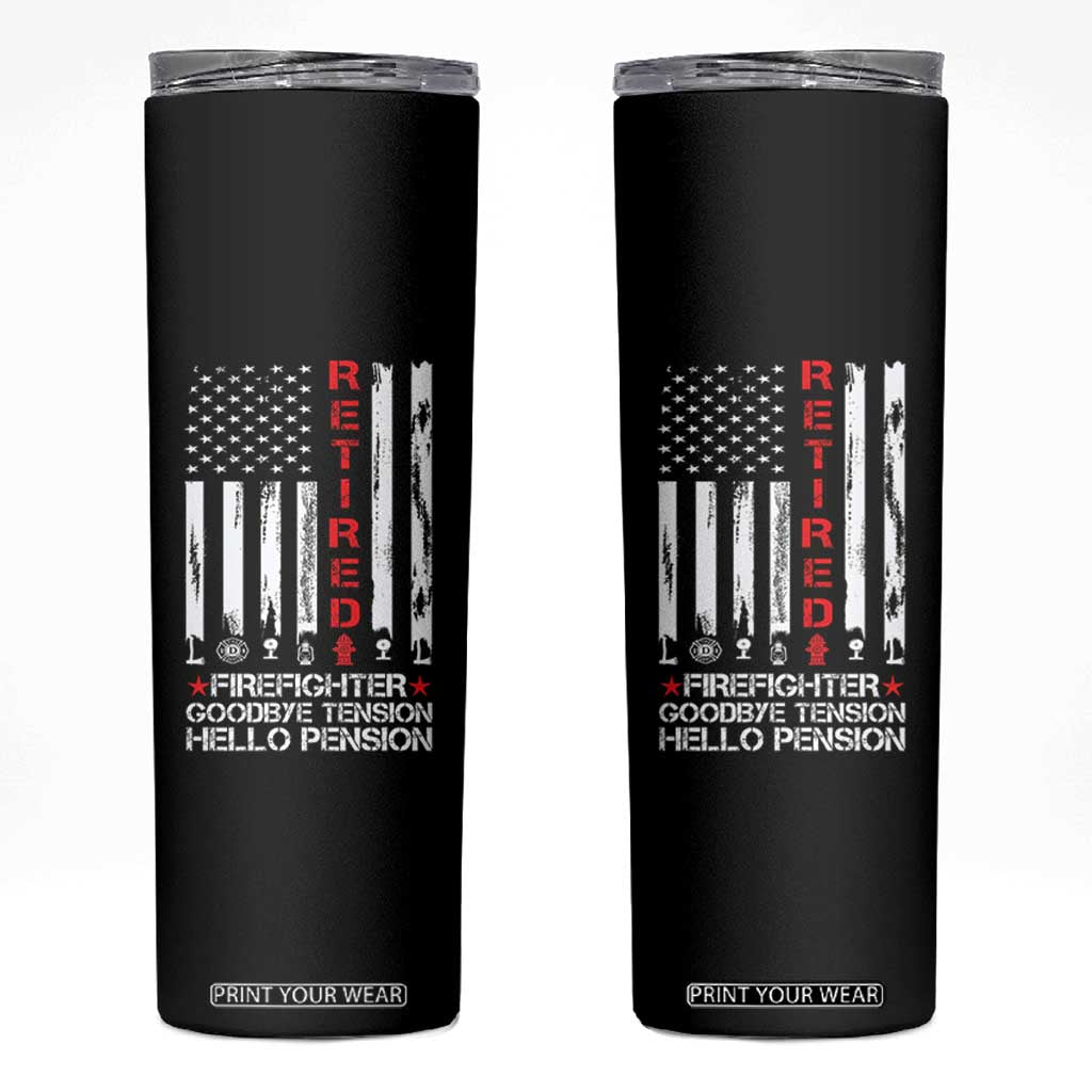 Retired Firefighter Skinny Tumbler Goodbye Tension Hello Pension Fireman Retirement Gifts TS10 Black Print Your Wear