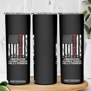 Retired Firefighter Skinny Tumbler Goodbye Tension Hello Pension Fireman Retirement Gifts TS10 Print Your Wear
