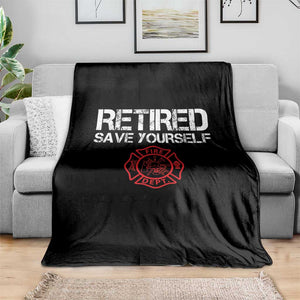 Retired Firefighter Throw Blanket Funny Retirement Gifts Save Yourself TS10 Print Your Wear