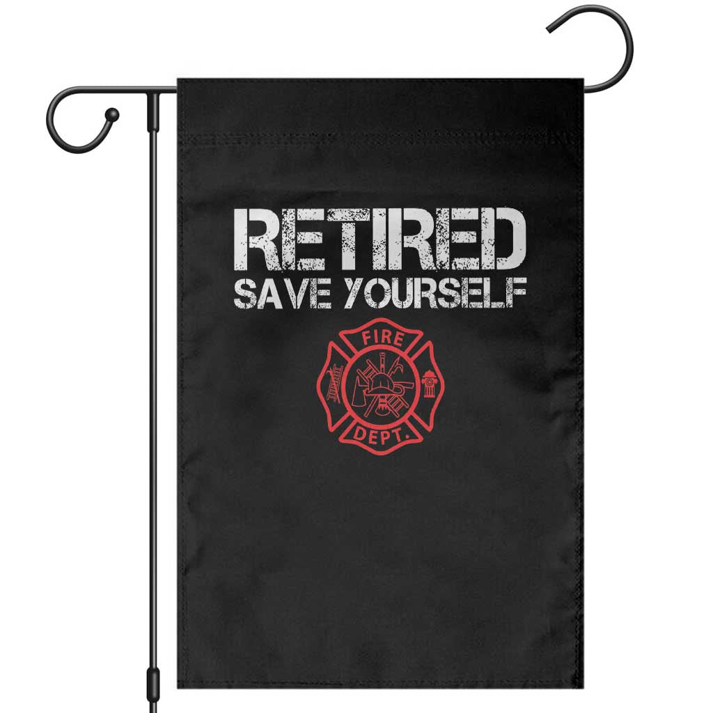 Retired Firefighter Garden Flag Funny Retirement Gifts Save Yourself TS10 Black Print Your Wear