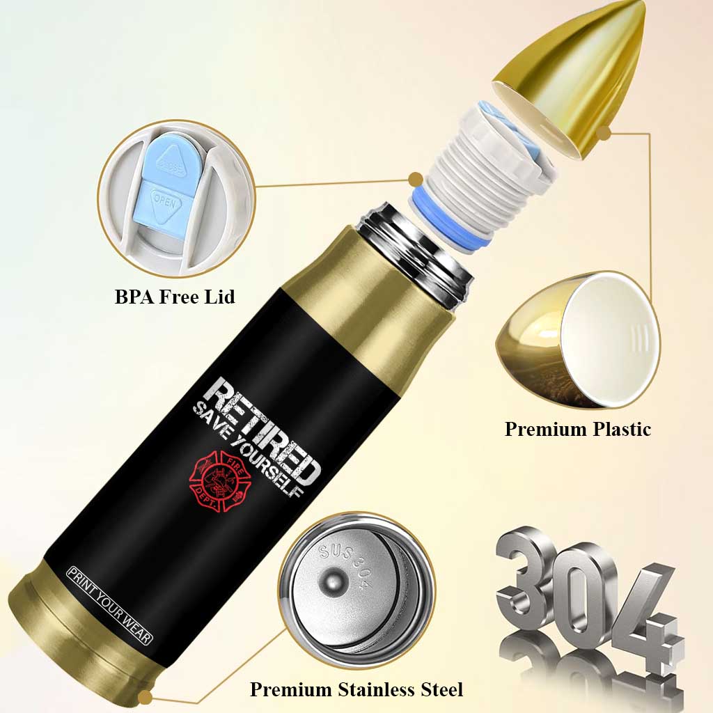 Retired Firefighter Bullet Tumbler Funny Retirement Gifts Save Yourself TS10 Print Your Wear