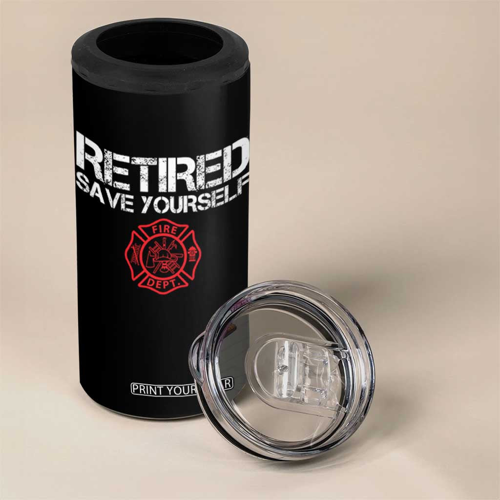 Retired Firefighter 4 in 1 Can Cooler Tumbler Funny Retirement Gifts Save Yourself TS10 Print Your Wear