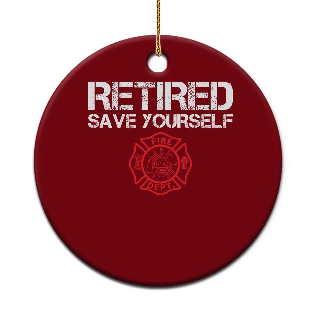 Retired Firefighter Ceramic Ornament Funny Retirement Gifts Save Yourself TS10 1pc Red Print Your Wear