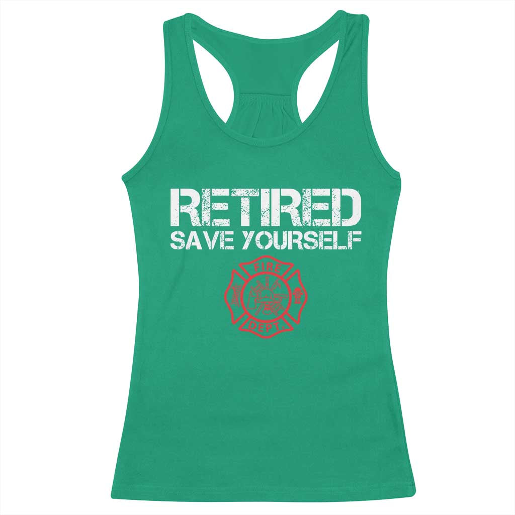 Retired Firefighter Racerback Tank Top Funny Retirement Gifts Save Yourself TS10 Irish Green Print Your Wear