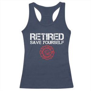 Retired Firefighter Racerback Tank Top Funny Retirement Gifts Save Yourself TS10 Navy Print Your Wear