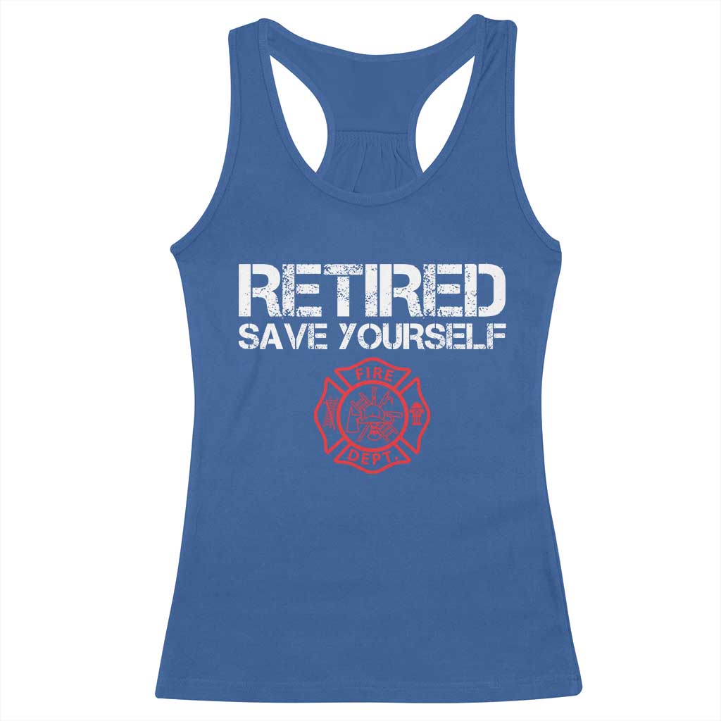 Retired Firefighter Racerback Tank Top Funny Retirement Gifts Save Yourself TS10 Royal Blue Print Your Wear