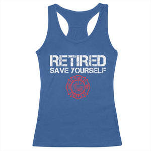 Retired Firefighter Racerback Tank Top Funny Retirement Gifts Save Yourself TS10 Royal Blue Print Your Wear