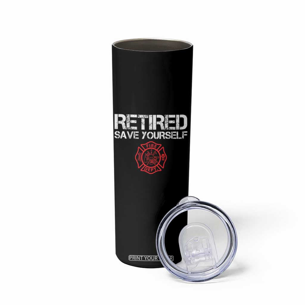 Retired Firefighter Skinny Tumbler Funny Retirement Gifts Save Yourself TS10 Print Your Wear
