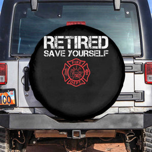 Retired Firefighter Spare Tire Cover Funny Retirement Gifts Save Yourself TS10 No hole Black Print Your Wear