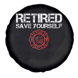 Retired Firefighter Spare Tire Cover Funny Retirement Gifts Save Yourself TS10 Print Your Wear