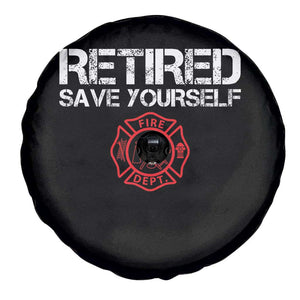 Retired Firefighter Spare Tire Cover Funny Retirement Gifts Save Yourself TS10 Print Your Wear