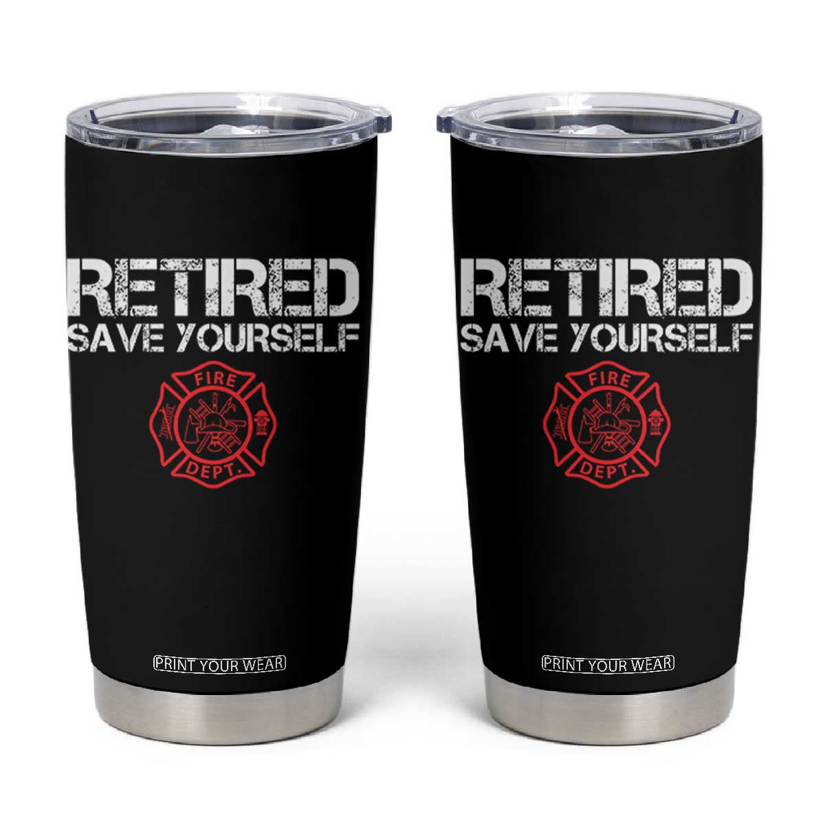 Retired Firefighter Tumbler Cup Funny Retirement Gifts Save Yourself TS10 Black Print Your Wear