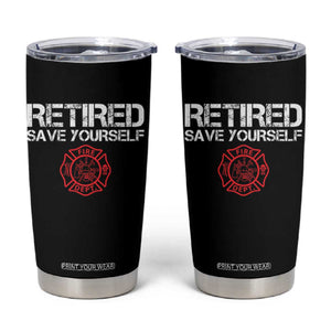 Retired Firefighter Tumbler Cup Funny Retirement Gifts Save Yourself TS10 Black Print Your Wear