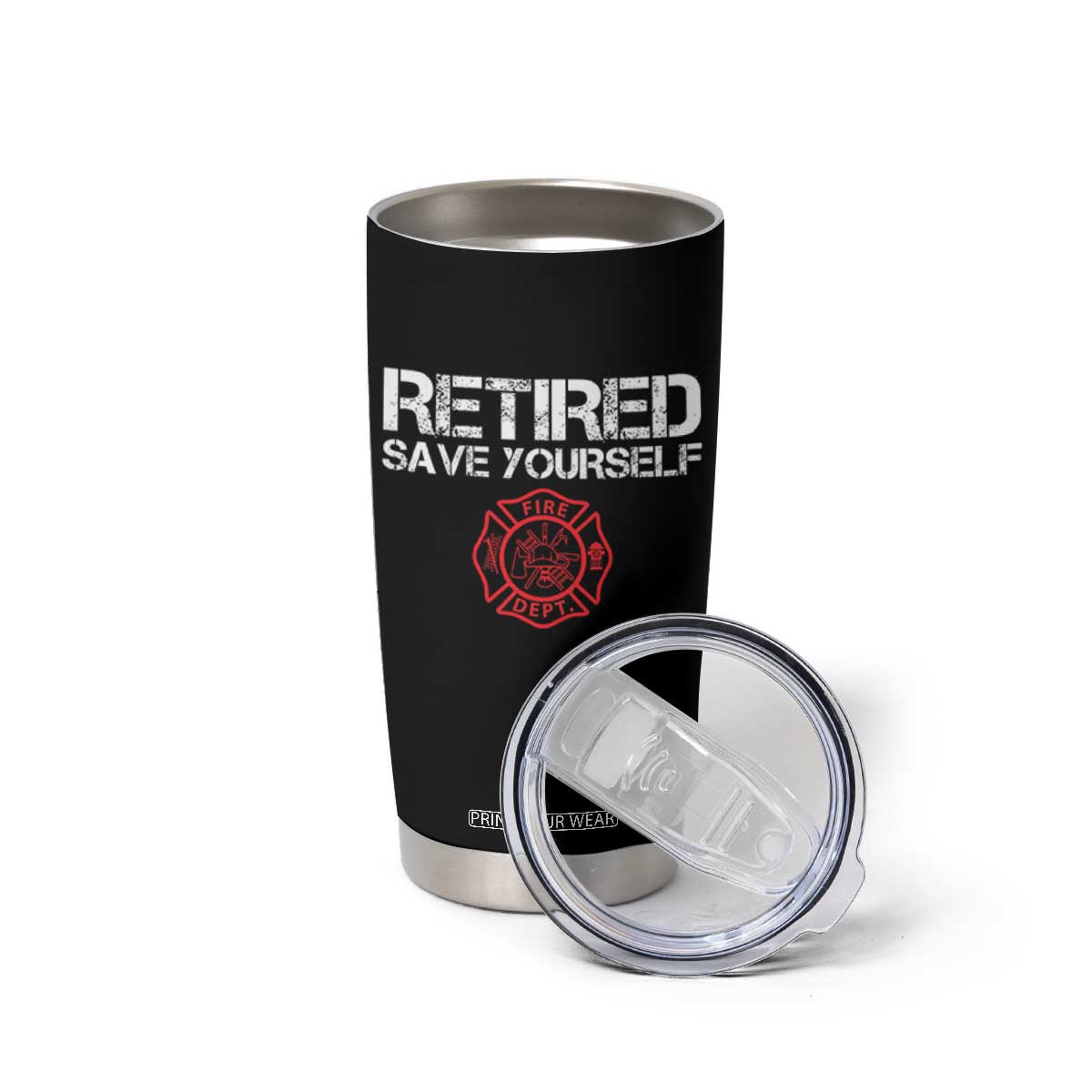 Retired Firefighter Tumbler Cup Funny Retirement Gifts Save Yourself TS10 Print Your Wear