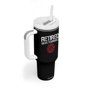 Retired Firefighter Tumbler With Handle Funny Retirement Gifts Save Yourself TS10 Print Your Wear