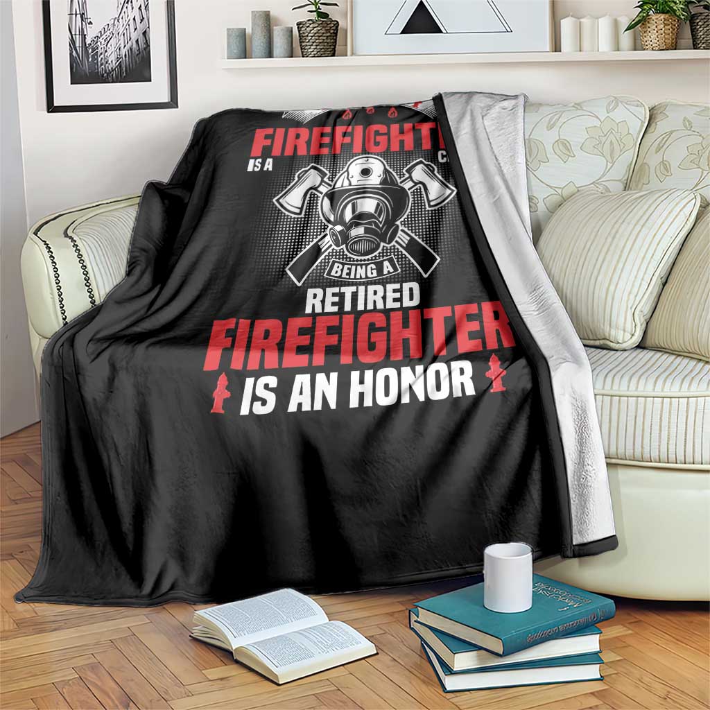 Retired Firefighter Throw Blanket Is An Honor Funny Retirement Gifts TS10 Print Your Wear