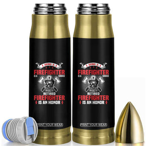 Retired Firefighter Bullet Tumbler Is An Honor Funny Retirement Gifts TS10 Black Print Your Wear