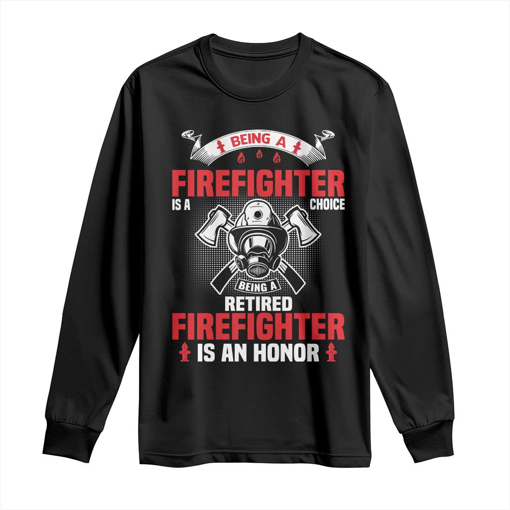 Retired Firefighter Long Sleeve Shirt Is An Honor Funny Retirement Gifts TS10 Black Print Your Wear