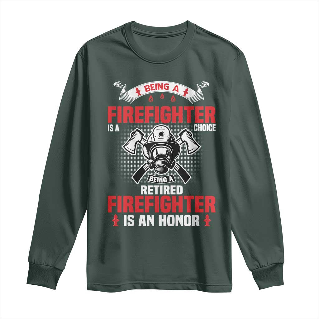 Retired Firefighter Long Sleeve Shirt Is An Honor Funny Retirement Gifts TS10 Dark Forest Green Print Your Wear