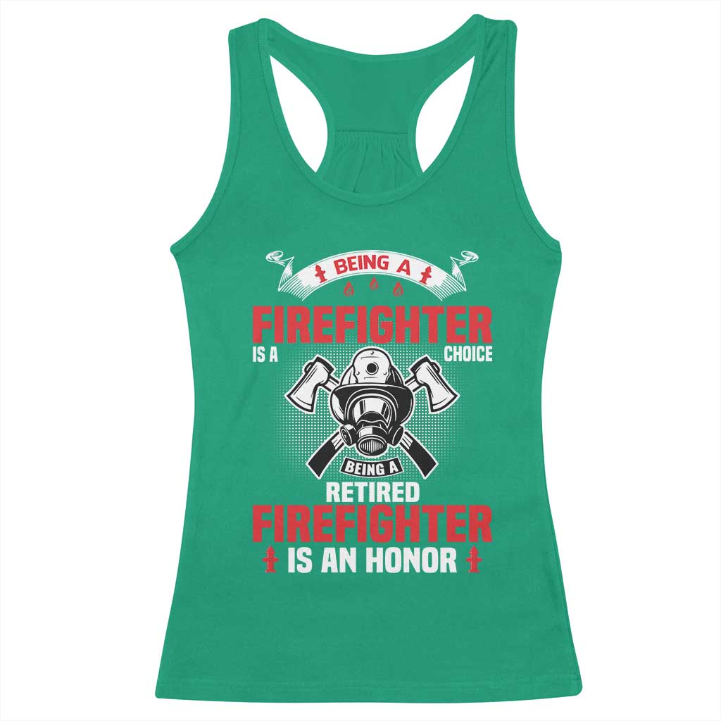 Retired Firefighter Racerback Tank Top Is An Honor Funny Retirement Gifts TS10 Irish Green Print Your Wear