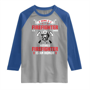 Retired Firefighter Raglan Shirt Is An Honor Funny Retirement Gifts TS10 Sport Gray Royal Print Your Wear