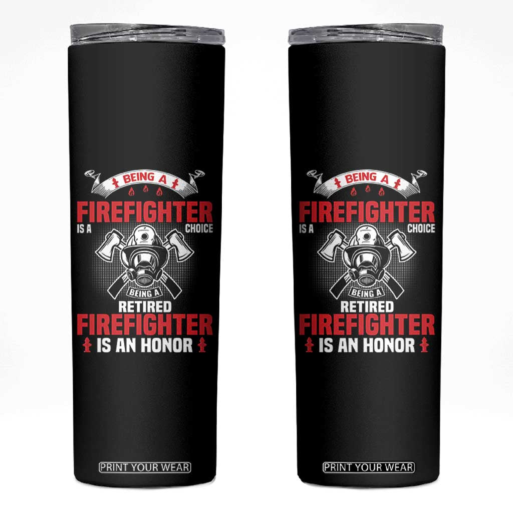 Retired Firefighter Skinny Tumbler Is An Honor Funny Retirement Gifts TS10 Black Print Your Wear