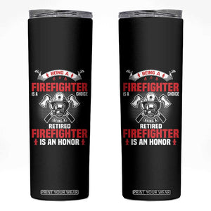 Retired Firefighter Skinny Tumbler Is An Honor Funny Retirement Gifts TS10 Black Print Your Wear