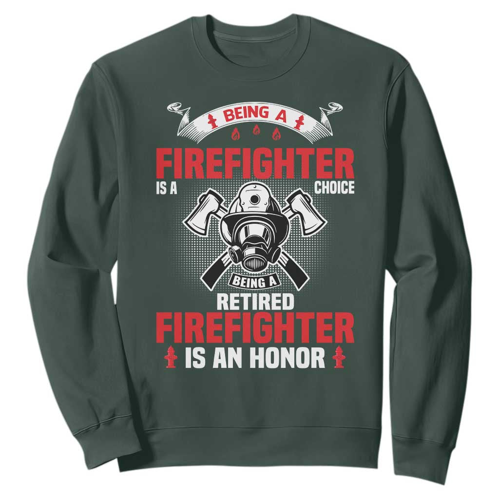 Retired Firefighter Sweatshirt Is An Honor Funny Retirement Gifts TS10 Dark Forest Green Print Your Wear