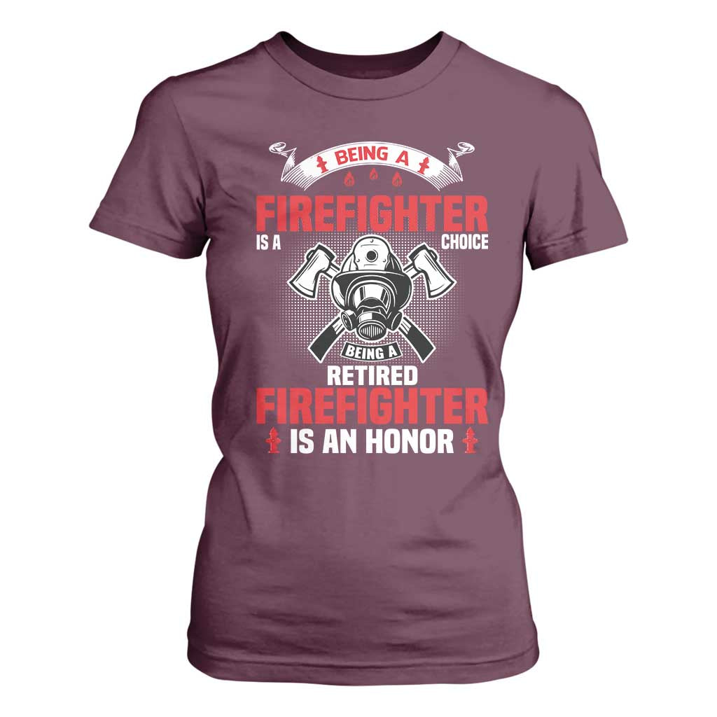 Retired Firefighter T Shirt For Women Is An Honor Funny Retirement Gifts TS10 Maroon Print Your Wear