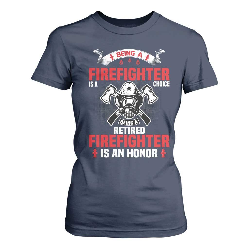 Retired Firefighter T Shirt For Women Is An Honor Funny Retirement Gifts TS10 Navy Print Your Wear