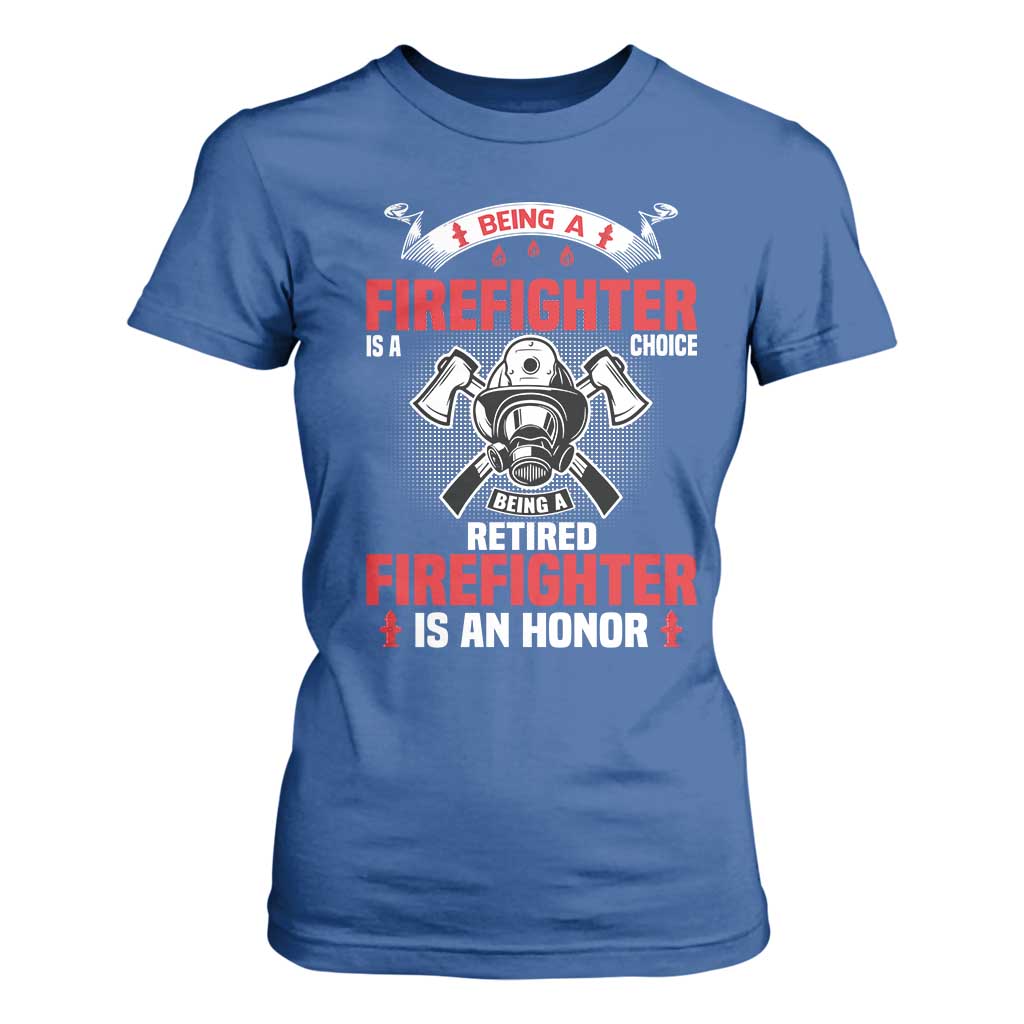 Retired Firefighter T Shirt For Women Is An Honor Funny Retirement Gifts TS10 Royal Blue Print Your Wear