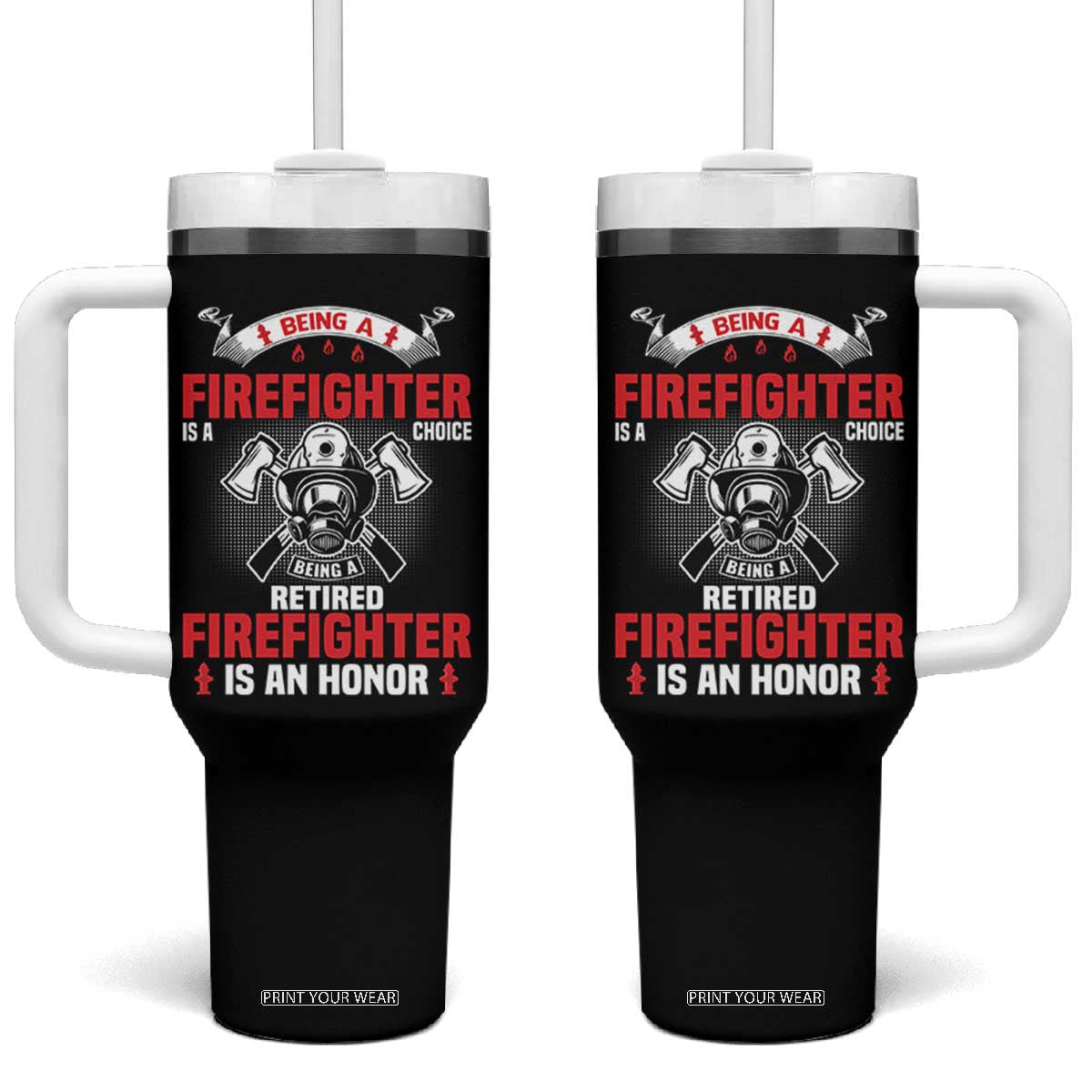 Retired Firefighter Tumbler With Handle Is An Honor Funny Retirement Gifts TS10 One Size: 40 oz Black Print Your Wear