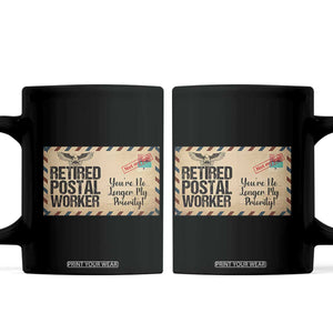 Retired Postal Worker Coffee Mug No Longer My Priority Retirement Gifts TS10 Black Print Your Wear