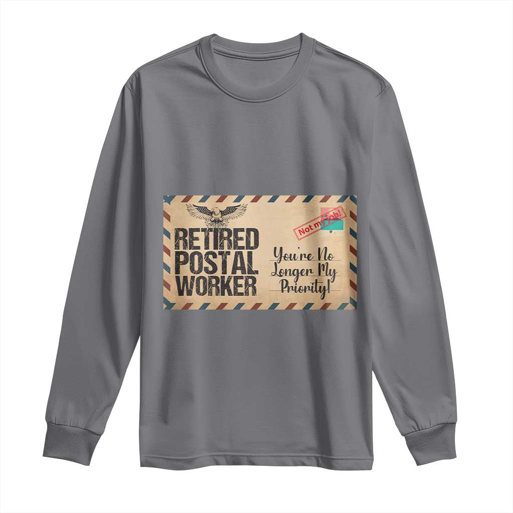 Retired Postal Worker Long Sleeve Shirt No Longer My Priority Retirement Gifts TS10 Charcoal Print Your Wear