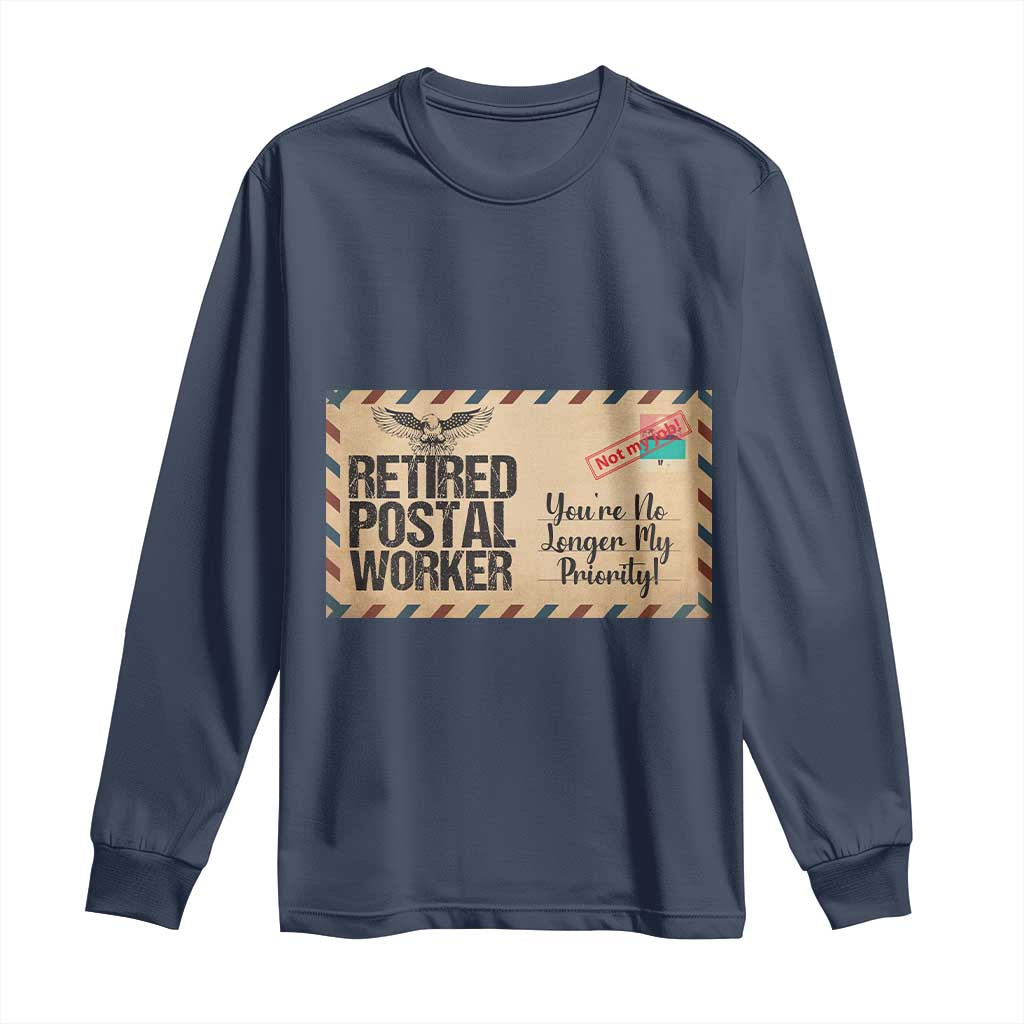 Retired Postal Worker Long Sleeve Shirt No Longer My Priority Retirement Gifts TS10 Navy Print Your Wear