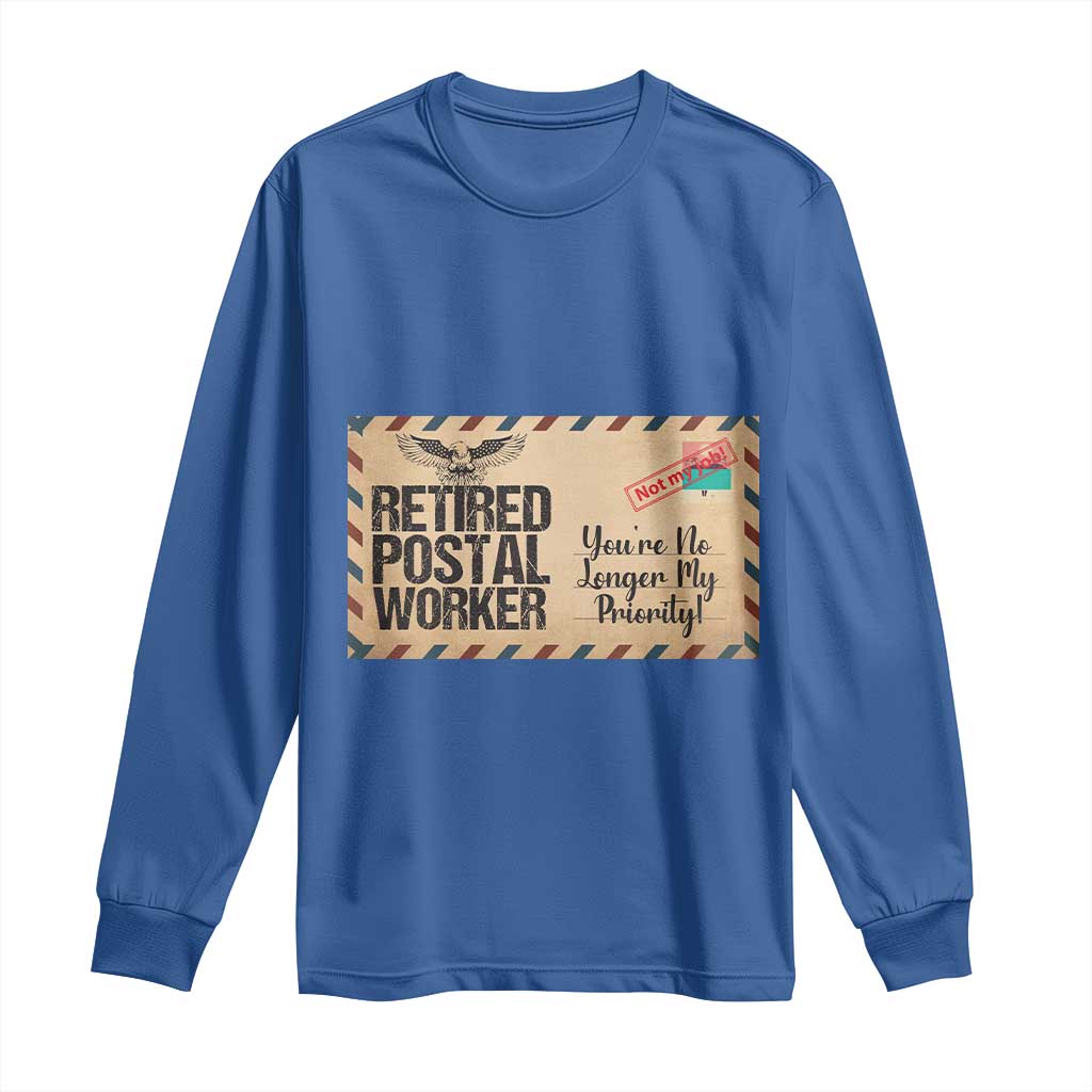 Retired Postal Worker Long Sleeve Shirt No Longer My Priority Retirement Gifts TS10 Royal Blue Print Your Wear