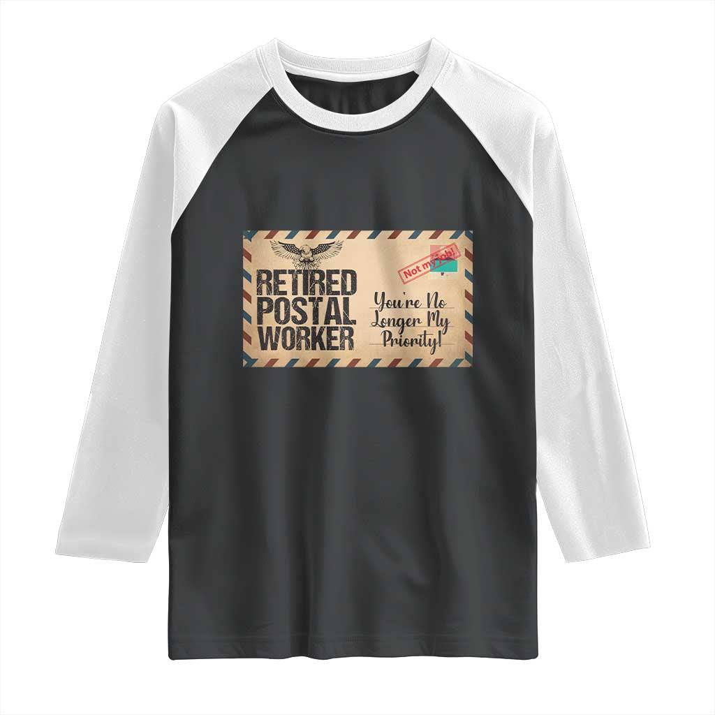 Retired Postal Worker Raglan Shirt No Longer My Priority Retirement Gifts TS10 Black White Print Your Wear