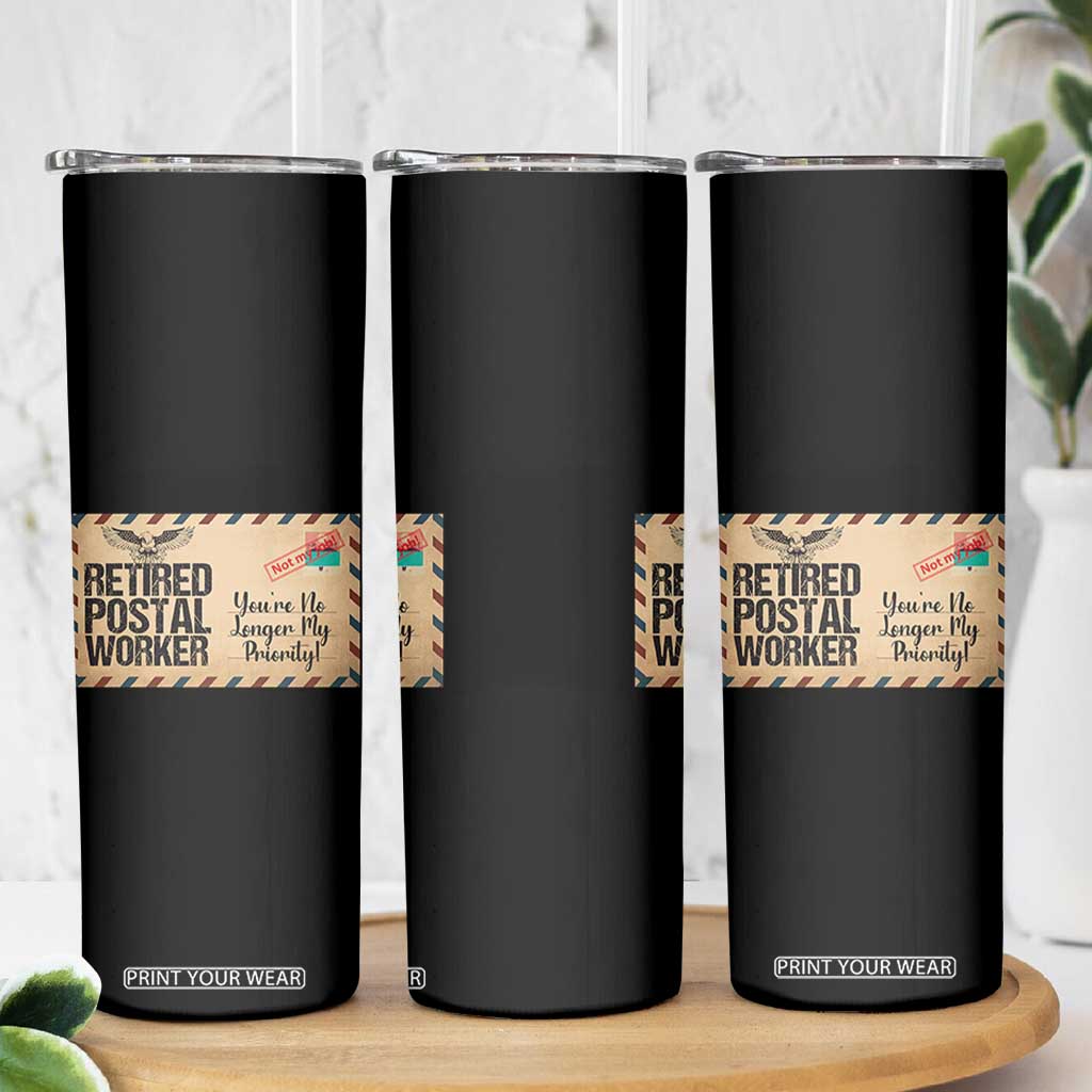 Retired Postal Worker Skinny Tumbler No Longer My Priority Retirement Gifts TS10 Print Your Wear