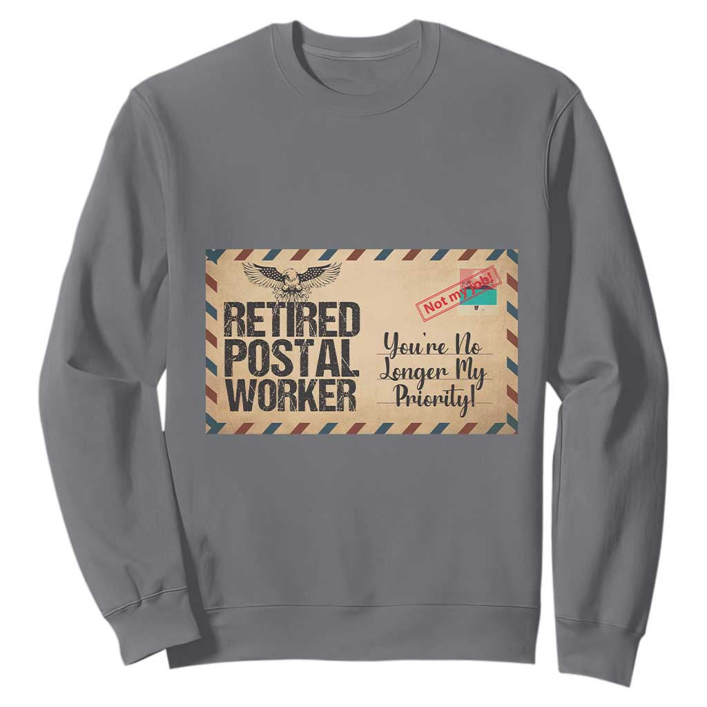 Retired Postal Worker Sweatshirt No Longer My Priority Retirement Gifts TS10 Charcoal Print Your Wear