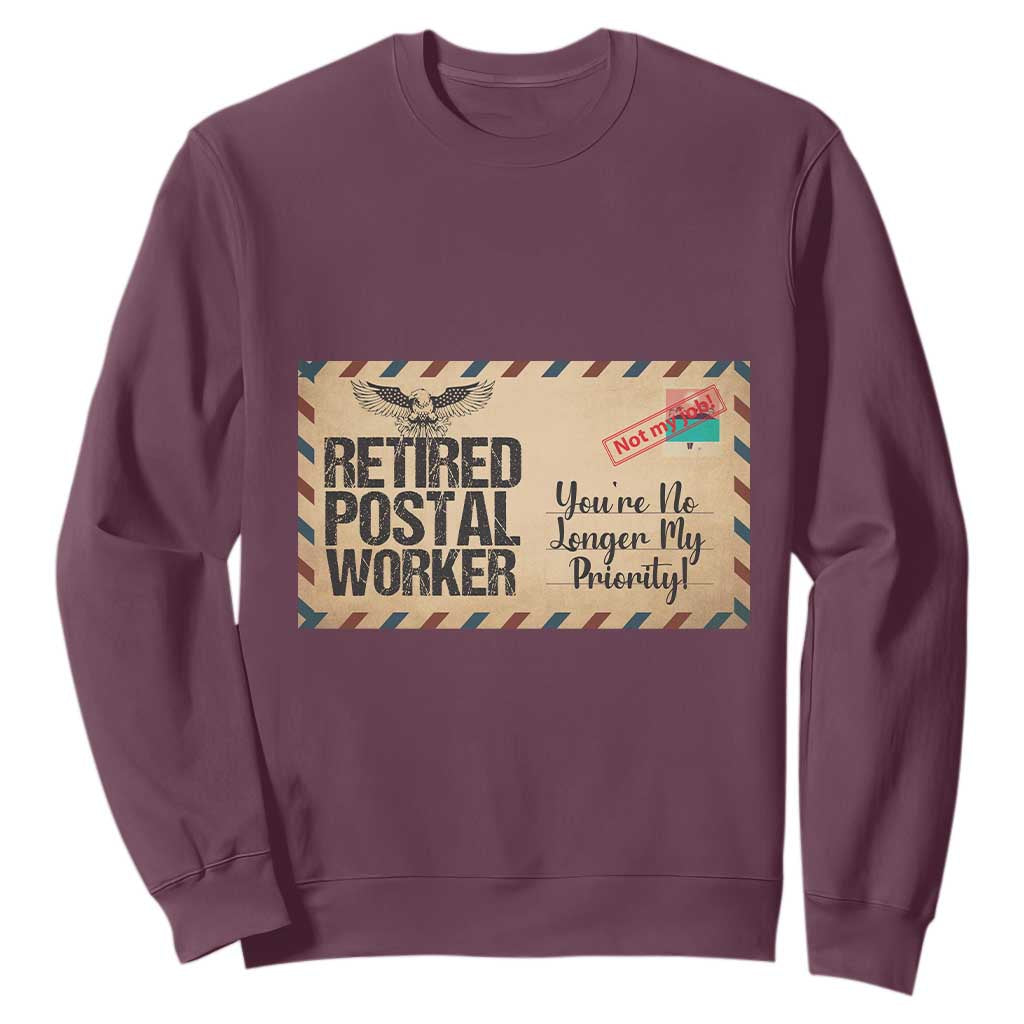 Retired Postal Worker Sweatshirt No Longer My Priority Retirement Gifts TS10 Maroon Print Your Wear