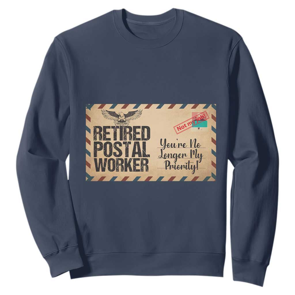 Retired Postal Worker Sweatshirt No Longer My Priority Retirement Gifts TS10 Navy Print Your Wear