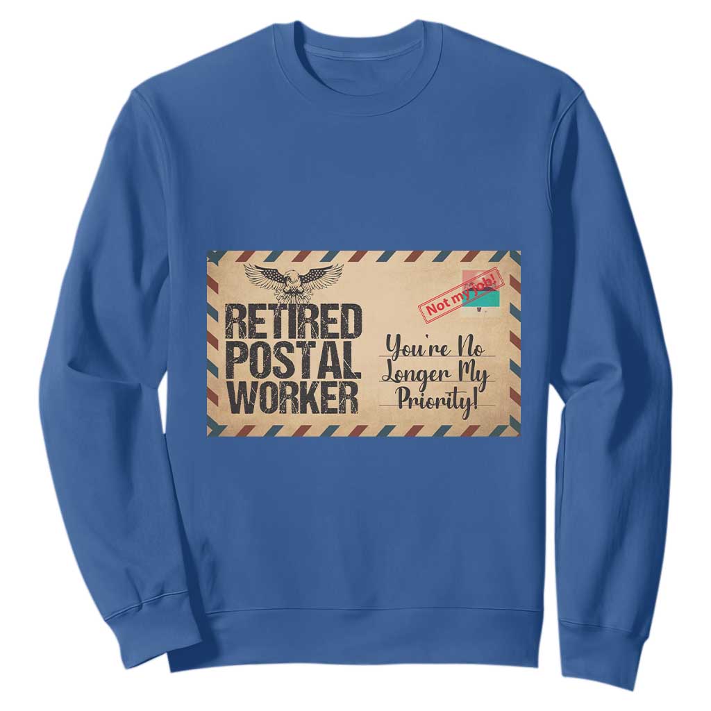 Retired Postal Worker Sweatshirt No Longer My Priority Retirement Gifts TS10 Royal Blue Print Your Wear
