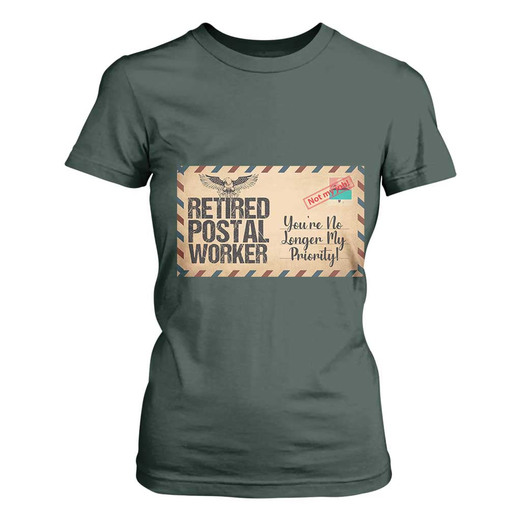Retired Postal Worker T Shirt For Women No Longer My Priority Retirement Gifts TS10 Dark Forest Green Print Your Wear