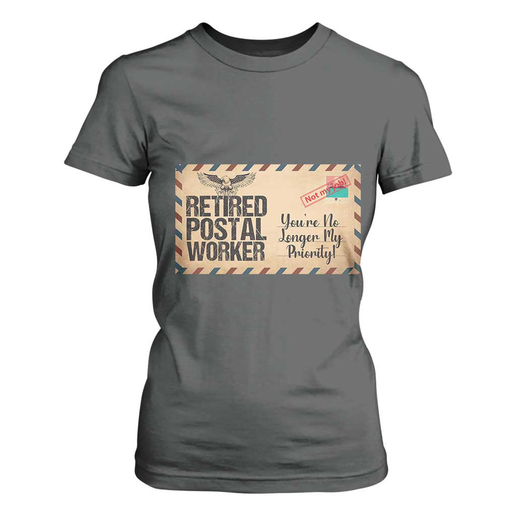 Retired Postal Worker T Shirt For Women No Longer My Priority Retirement Gifts TS10 Dark Heather Print Your Wear